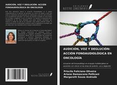 Copertina di AUDICIÓN, VOZ Y DEGLUCIÓN: ACCIÓN FONOAUDIOLÓGICA EN ONCOLOGÍA