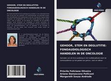 Bookcover of GEHOOR, STEM EN DEGLUTITIE: FONOAUDIOLOGISCH HANDELEN IN DE ONCOLOGIE