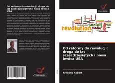Capa do livro de Od reformy do rewolucji: droga do lat sześćdziesiątych i nowa lewica USA 