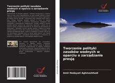Capa do livro de Tworzenie polityki zasobów wodnych w oparciu o zarządzanie presją 