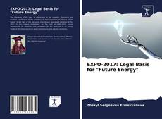 Couverture de EXPO-2017: Legal Basis for "Future Energy"