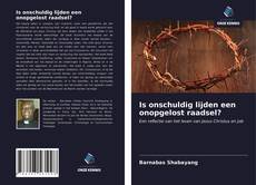 Bookcover of Is onschuldig lijden een onopgelost raadsel?