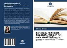 Capa do livro de Strategiepraktiken in Sozialunternehmen mit mehreren Mitgliedern 