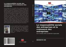 Couverture de La responsabilité sociale des entreprises et la croissance des entreprises