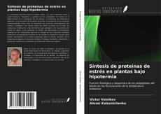 Couverture de Síntesis de proteínas de estrés en plantas bajo hipotermia