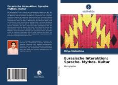 Copertina di Eurasische Interaktion: Sprache. Mythos. Kultur