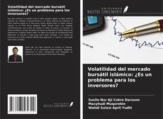 Volatilidad del mercado bursátil islámico: ¿Es un problema para los inversores? kitap kapağı