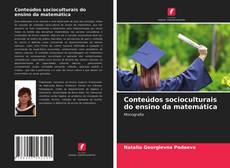 Couverture de Conteúdos socioculturais do ensino da matemática