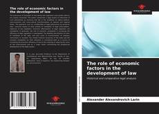 Portada del libro de The role of economic factors in the development of law