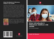 Bookcover of Uma introdução à liderança médica e de saúde