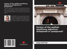 Bookcover of Syntax of the epithet qualifying adjective: anteposed or postposed?