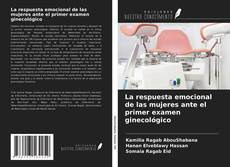 Couverture de La respuesta emocional de las mujeres ante el primer examen ginecológico