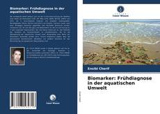 Copertina di Biomarker: Frühdiagnose in der aquatischen Umwelt