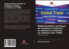 Capa do livro de Réglementation juridique du commerce extérieur le commerce extérieur en relation avec l'OMC 