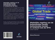 Bookcover of Wettelijke regeling van de buitenlandse handel buitenlandse handel in verband met de WTO