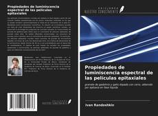 Bookcover of Propiedades de luminiscencia espectral de las películas epitaxiales