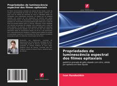 Buchcover von Propriedades de luminescência espectral dos filmes epitaxiais