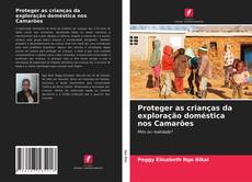 Bookcover of Proteger as crianças da exploração doméstica nos Camarões