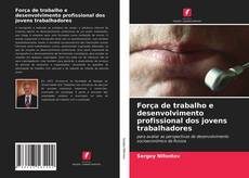 Buchcover von Força de trabalho e desenvolvimento profissional dos jovens trabalhadores