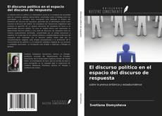 Portada del libro de El discurso político en el espacio del discurso de respuesta