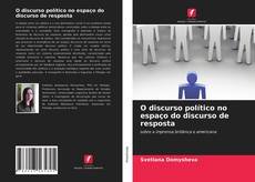 Bookcover of O discurso político no espaço do discurso de resposta