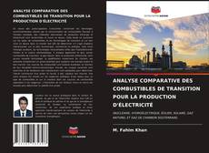 Buchcover von ANALYSE COMPARATIVE DES COMBUSTIBLES DE TRANSITION POUR LA PRODUCTION D'ÉLECTRICITÉ