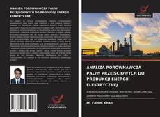 ANALIZA PORÓWNAWCZA PALIW PRZEJŚCIOWYCH DO PRODUKCJI ENERGII ELEKTRYCZNEJ kitap kapağı