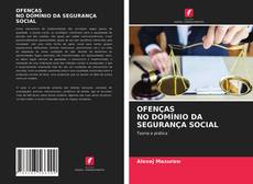 Borítókép a  OFENÇAS NO DOMÍNIO DA SEGURANÇA SOCIAL - hoz