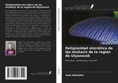 Bookcover of Religiosidad sincrética de los misharis de la región de Ulyanovsk