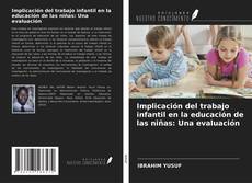 Copertina di Implicación del trabajo infantil en la educación de las niñas: Una evaluación