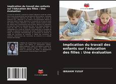 Couverture de Implication du travail des enfants sur l'éducation des filles : Une évaluation