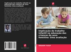 Bookcover of Implicação do trabalho infantil na educação das crianças do sexo feminino: Uma avaliação