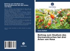 Capa do livro de Beitrag zum Studium des Dormanzbruches bei drei Arten von Rosa 