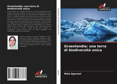 Copertina di Groenlandia: una terra di biodiversità unica