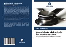 Bookcover of Komplizierte abdominale Aortenaneurysmen