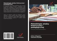 Bookcover of Metodologia wiedzy historycznej i pedagogicznej