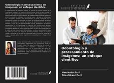 Borítókép a  Odontología y procesamiento de imágenes: un enfoque científico - hoz