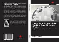 Bookcover of The Artistic Picture of the World in Ayaz Gilyazov's Drama