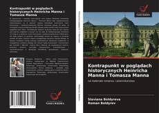 Bookcover of Kontrapunkt w poglądach historycznych Heinricha Manna i Tomasza Manna