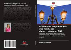 Bookcover of Production de pièces sur des machines d'électroérosion CNC