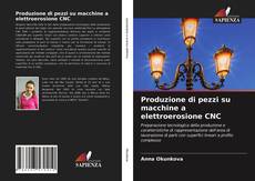 Bookcover of Produzione di pezzi su macchine a elettroerosione CNC