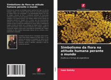Capa do livro de Simbolismo da flora na atitude humana perante o mundo 