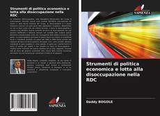 Copertina di Strumenti di politica economica e lotta alla disoccupazione nella RDC