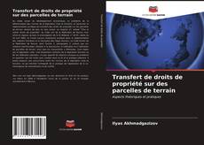 Capa do livro de Transfert de droits de propriété sur des parcelles de terrain 