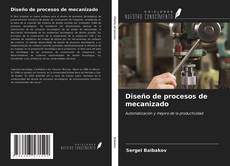 Bookcover of Diseño de procesos de mecanizado