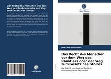 Buchcover von Das Recht des Menschen vor dem Weg des Raubtiers oder der Weg zum Gesetz des Stolzes