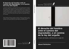 Copertina di El derecho del hombre ante el camino del depredador, o el camino de la ley del orgullo