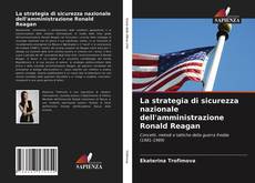 Bookcover of La strategia di sicurezza nazionale dell'amministrazione Ronald Reagan