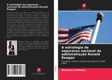 Copertina di A estratégia de segurança nacional da administração Ronald Reagan