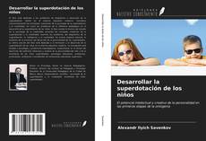 Bookcover of Desarrollar la superdotación de los niños